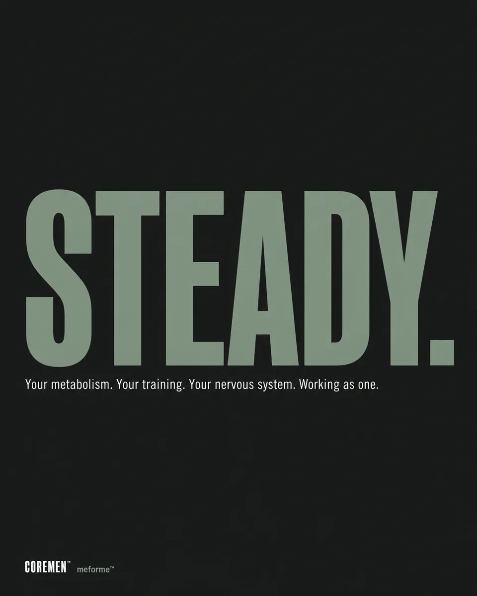 COREMEN™ image reading Steady. Your metabolism. Your training. Your nervous system. Working as one.